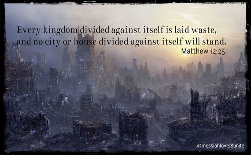 Every Kingdom Divided Against Itself Will Be Ruined, and Every City
