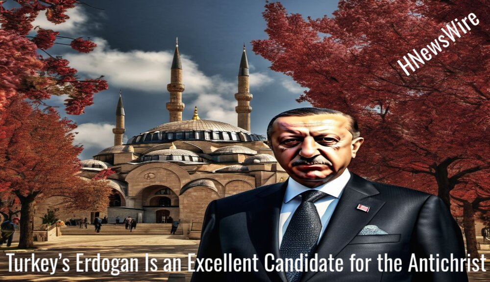 Watchman Gives Warning:Turkey’s Erdogan Is an Excellent Candidate for the Antichrist