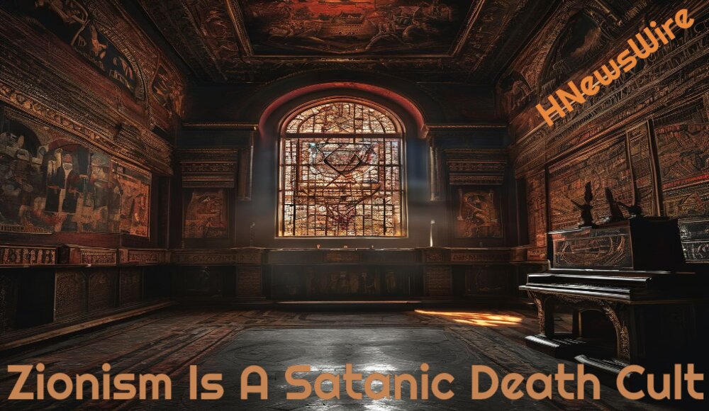 Watchman: Zionism is a Satanic Death Cult Christian Churches of Satan–This is a Ungodly World View, You Have Been Warned